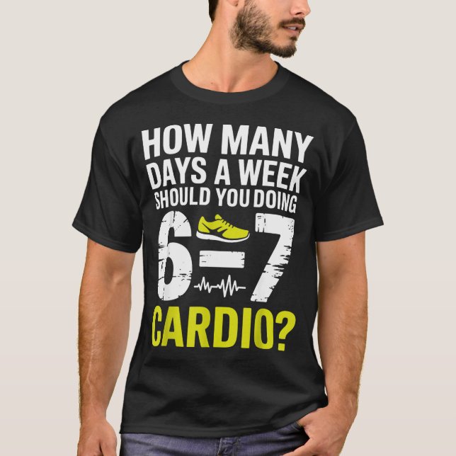 Funny Cardio Motivation Fitness Humor Running Work T-Shirt (Front)
