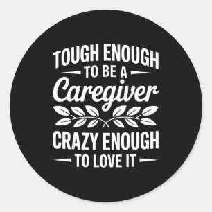 Funny Caregiver Art For Women Men Girls Caregiving Classic Round Sticker