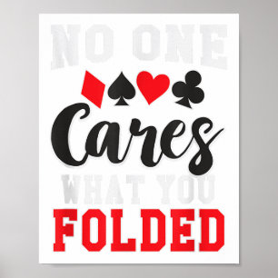 Funny Cares What You Folded Texas Holdem Poker Shi Poster