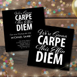 Funny Carpe Diem Birthday Party Invitation<br><div class="desc">"We're gonna CARPE this effin DIEM"  Funny birthday party invitations in black and white (colours are customisable).   Carpe Diem means "Seize the Day" in Latin.  Easily customise text.</div>