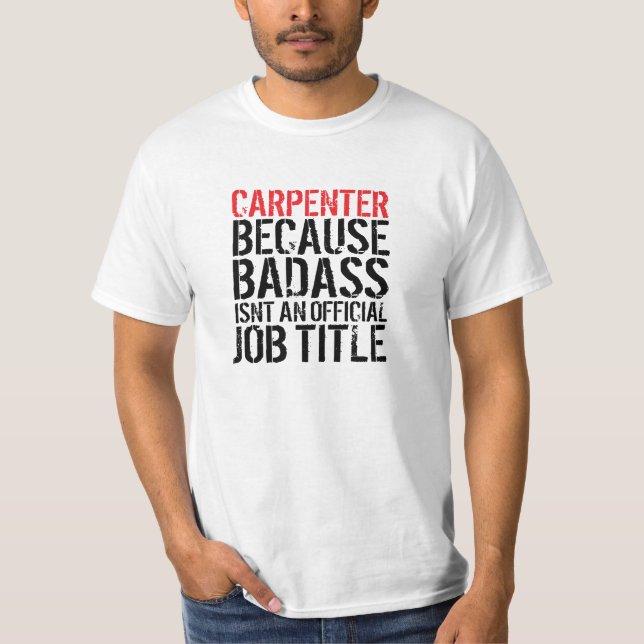 Funny 'Carpenter Badass Job Title' T-Shirt (Front)