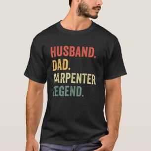 Funny Carpenter Husband Dad Carpenter Legend Carpe T-Shirt