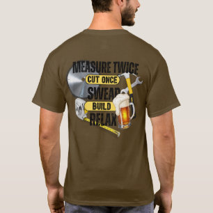 Funny Carpenter Measure Twice Cut Once T-Shirt