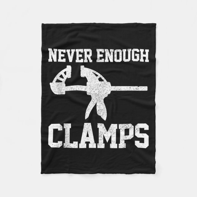 Funny Carpenter - Never Enough Clamps Woodoworking Fleece Blanket (Front)
