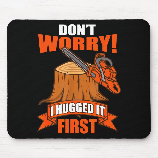 Funny Carpenter Saying - Don't Worry! I Hugged It  Mouse Mat (Front)