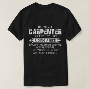 Funny Carpenter Shirt, Being A Carpenter is Easy T-Shirt