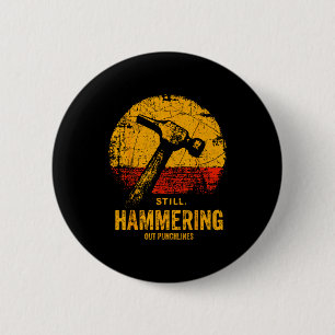 Funny Carpenter Still Hammering Out Punchlines Vin 6 Cm Round Badge