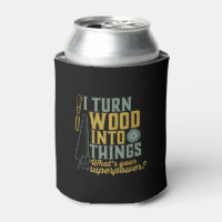 Funny Carpenter Woodworker I Turn Wood Into Things