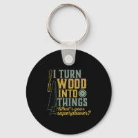 Funny Carpenter Woodworker I Turn Wood Into Things