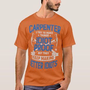 Funny Carpentry Carpenter Gift T-Shirt
