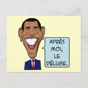 Funny cartoon Barack Obama After me the flood Postcard