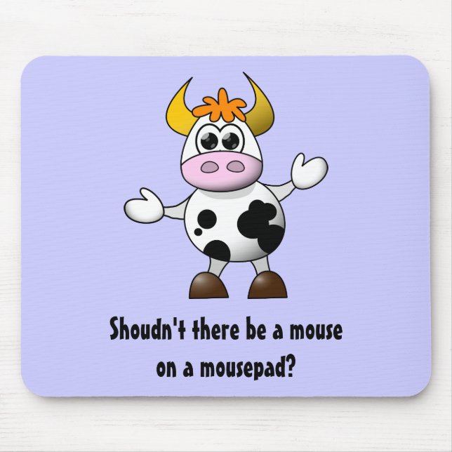 Funny Cartoon Cow Shouldn't there be a mouse on a Mouse Mat (Front)