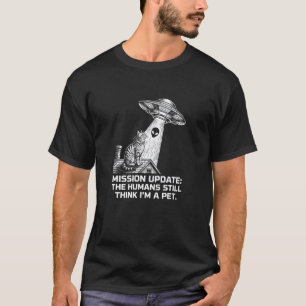 Funny Cat Alien Mission Update UFO Abduction Spy T-Shirt