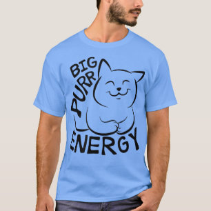 Funny Cat, Big Purr Energy Cat Lovers T-Shirt