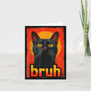 Funny Cat Bruh For Teens Boys Girls Men Women Meme Card