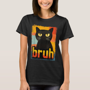 Funny Cat Bruh For Teens Boys Girls Men Women Meme T-Shirt