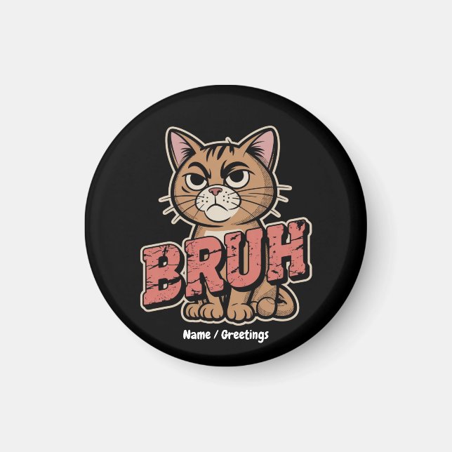 Funny Cat Bruh Meme Graphic Humour Cat Lover Gift Magnet (Front)