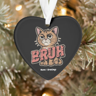 Funny Cat Bruh Meme Graphic Humour Cat Lover Gift Ornament
