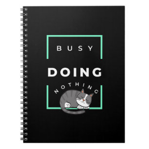 FUNNY CAT BUSY DOING NOTHING NOTEBOOK