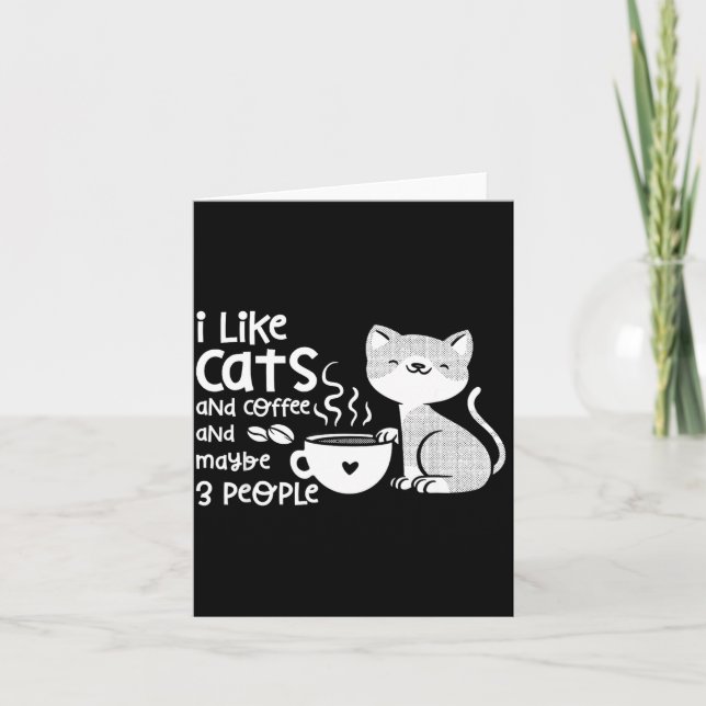 Funny Cat Coffee Gift I Like Cats And Maybe 3 Peop Card (Front)