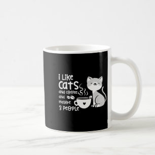 Funny Cat Coffee Gift I Like Cats And Maybe 3 Peop Coffee Mug