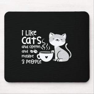 Funny Cat Coffee Gift I Like Cats And Maybe 3 Peop Mouse Mat