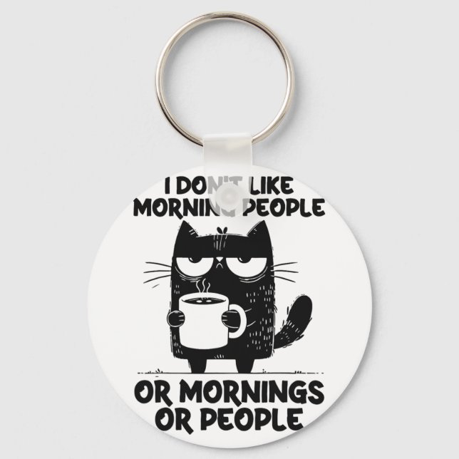 Funny Cat Coffee Kitten i Don't Like Morning Peopl Key Ring (Front)