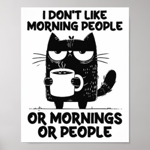 Funny Cat Coffee Kitten i Don't Like Morning Peopl Poster