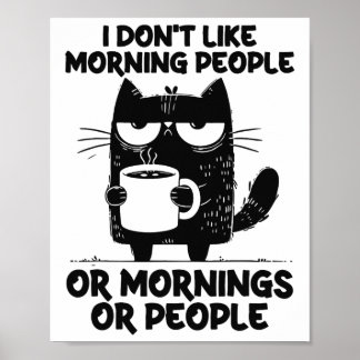 Funny Cat Coffee Kitten i Don't Like Morning Peopl Poster
