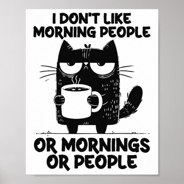 Funny Cat Coffee Kitten i Don't Like Morning Peopl Poster (Front)