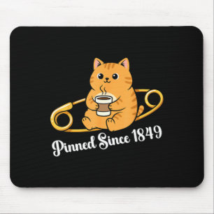 Funny cat coffee pin day since 1849 design mouse mat