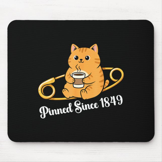 Funny cat coffee pin day since 1849 design  mouse mat (Front)