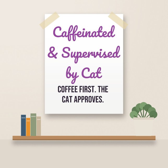 Funny Cat Coffee Poster: Supervised by Cat Poster (Creator Uploaded)