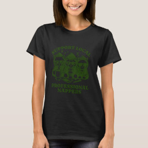 Funny Cat Coffee Support Local Professional Napper T-Shirt