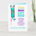 Funny CAT DAD Birthday From The WIFE To HUSBAND Card<br><div class="desc">Such a funny little play on words I couldn't resist this for wives and girlfriends to give their husbands and boyfriends! Those that are cat dads as well of course!!  This is one of many great unique and fun cards for Cat Dads and Crazy Cat Moms to come.</div>