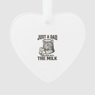Funny Cat Dad Came Back With The Milk Vintage Shir Ornament