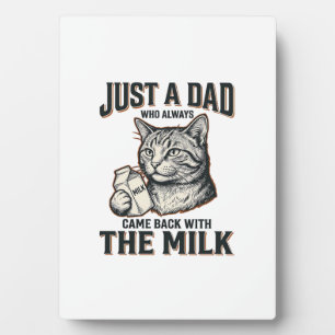 Funny Cat Dad Came Back With The Milk Vintage Shir Plaque