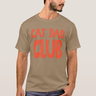 Funny Cat Dad Club Life is Better with Cats Men Da T-Shirt