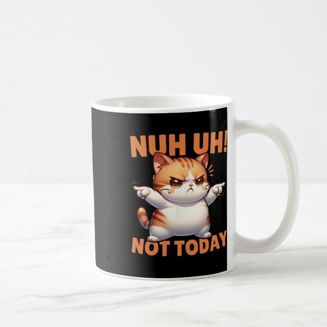 Funny Cat Denial Nuh Uh Not Today Refuse Resist Te Coffee Mug (Right)