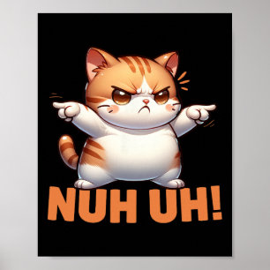 Funny Cat Denial Nuh Uh Not Today Refuse Resist Te Poster