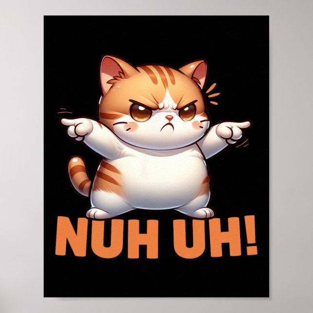 Funny Cat Denial Nuh Uh Not Today Refuse Resist Te Poster (Front)