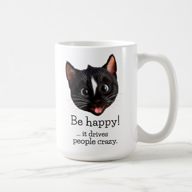 Funny Cat Design – Be Happy It Drives People Crazy Coffee Mug (Right)