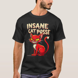 Funny Cat Design Insane Cats Posse Scary Kitten Cl T-Shirt