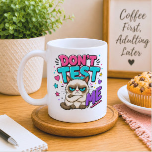 Funny Cat Don't Test Me Coffee Mug