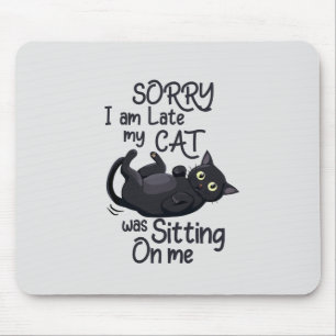 Funny Cat Excuse - Late because of my cat Mouse Mat