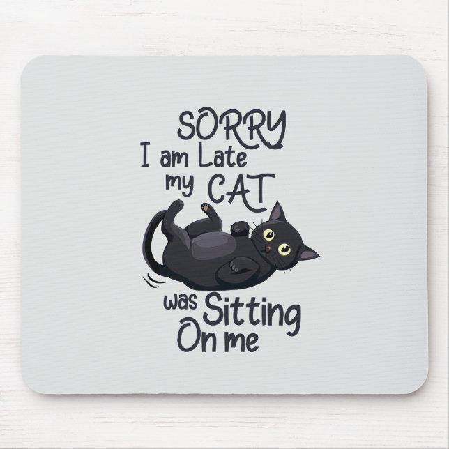 Funny Cat Excuse - Late because of my cat Mouse Mat (Front)