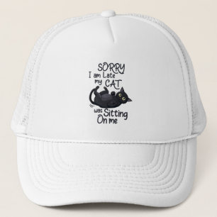 Funny Cat Excuse - Late because of my cat Trucker Hat