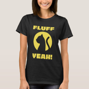 Funny Cat Fluff Yeah Slogan Kitten Lover Humour An T-Shirt