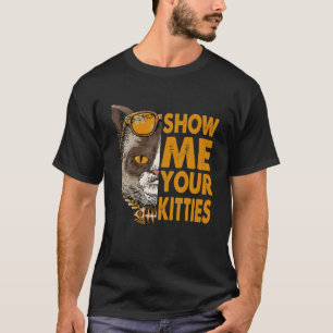 Funny Cat Gifts Vintage Cat Lovers Show Me Your T-Shirt