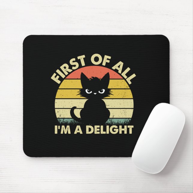 Funny Cat Graphic Sarcastic First Of All I'm A Del Mouse Mat (With Mouse)